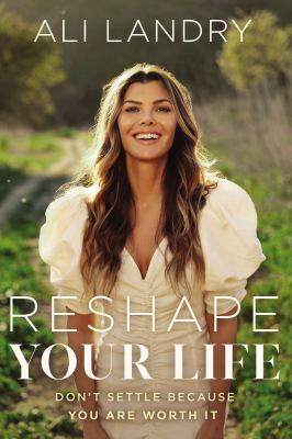 Reshape your life : don't settle because you are worth it cover image