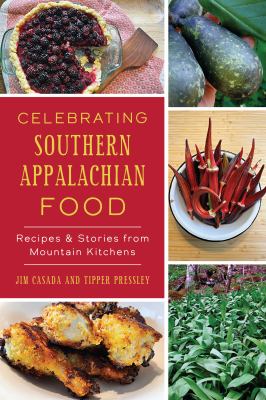 Celebrating Southern Appalachian food : recipes & stories from mountain kitchens cover image