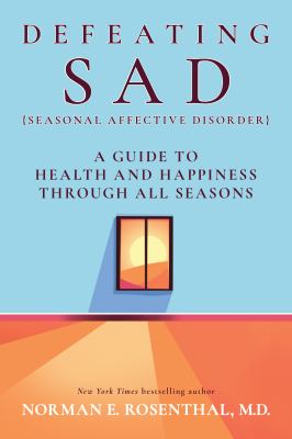Defeating SAD (seasonal affective disorder): a guide to health and happiness through all seasons cover image