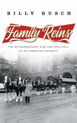 Family reins : the extraordinary rise and epic fall of an American dynasty cover image