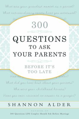 300 questions to ask your parents before it's too late cover image