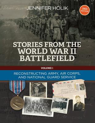 Stories from the World War II battlefield. Volume I, Reconstructing Army, Air Corps, and National Guard service records cover image