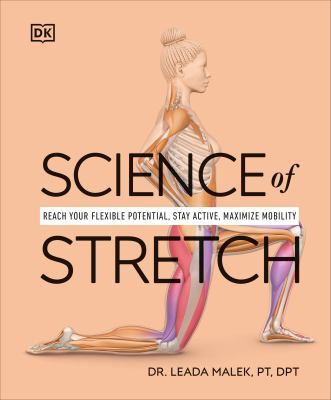 Science of stretch : reach your flexible potential, stay active, maximize mobility cover image