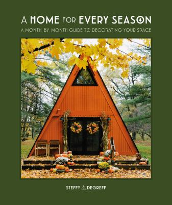 A home for every season : a month-by-month guide to decorating your space cover image