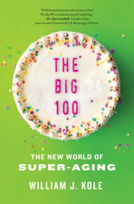 The big 100 : the new world of super-aging cover image