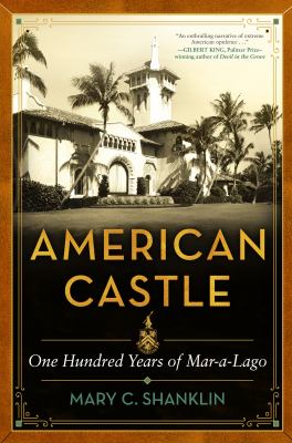 American castle : one hundred years of Mar-a-Lago cover image