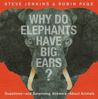 Why do elephants have big ears? : questions--and surprising answers--about animals cover image