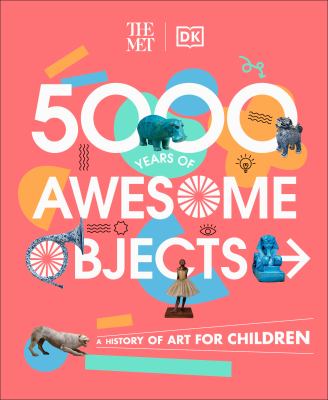 5000 years of awesome objects : a history of art for children cover image