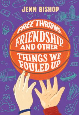 Free throws, friendship, and other things we fouled up cover image
