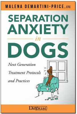 Separation Anxiety in Dogs Next Generation Treatment Protocols and Practices cover image