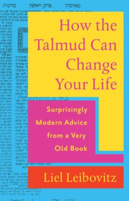 How the Talmud can change your life : surprisingly modern advice from a very old book cover image