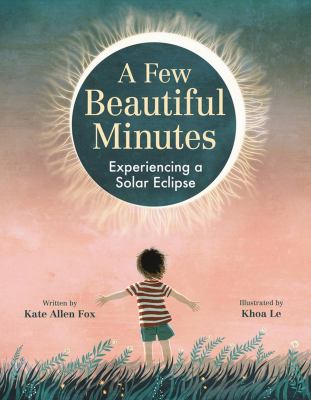 A few beautiful minutes : experiencing a solar eclipse cover image