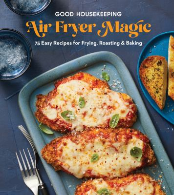 Air fryer magic : 75 easy recipes for frying, roasting, & baking cover image