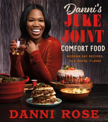Danni's juke joint comfort food cookbook : modern-day recipes, ole skool flavas cover image