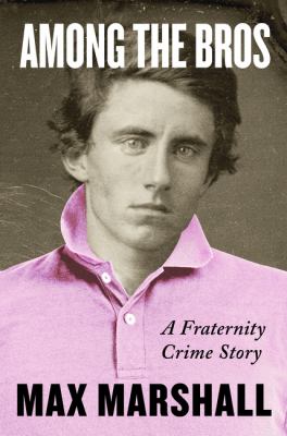 Among the bros : a fraternity crime story cover image