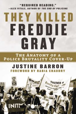 They killed Freddie Gray : the anatomy of a police brutality cover-up cover image