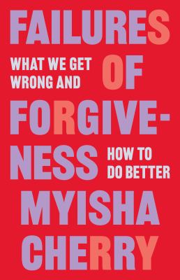 Failures of forgiveness : what we get wrong and how to do better cover image