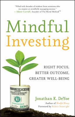 Mindful investing : right focus, better outcome, greater well-being cover image