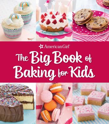 The big book of baking for kids : favorite recipes to make & share cover image