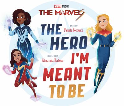 The Marvels : the hero I'm meant to be cover image