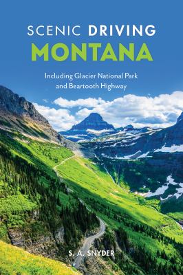Scenic driving. Montana : including Glacier National Park and Beartooth Highway cover image