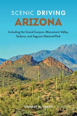 Scenic driving: Arizona: including the Grand Canyon, Monument Valley, Sedona, and Saguaro National Park cover image