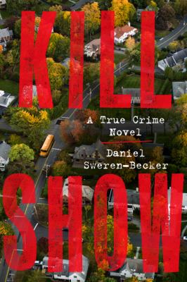 Kill show : a true crime novel cover image