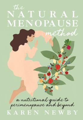 The natural menopause method : a nutritional guide to perimenopause and beyond cover image