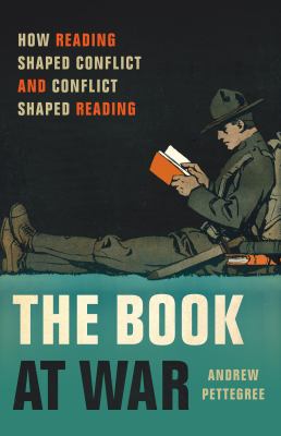The book at war : how reading shaped conflict and conflict shaped reading cover image