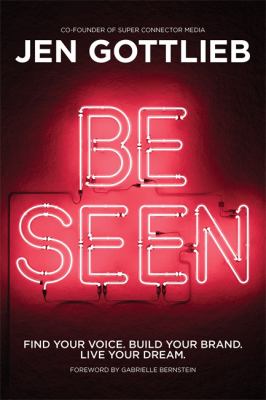 Be seen : find your voice, build your brand, live your dream cover image