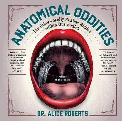 Anatomical oddities : the otherworldly realms hidden within our bodies cover image