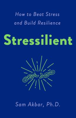 Stressilient : how to beat stress and build resilience cover image
