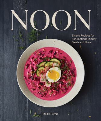 Noon : simple recipes for scrumptious midday meals and more cover image