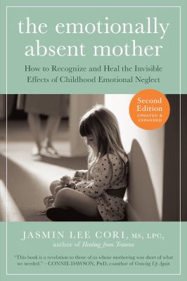 The Emotionally Absent Mother, Second Edition How to Recognize and Cope with the Invisible Effects of Childhood Emotional Neglect cover image