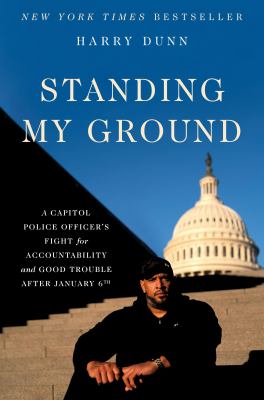 Standing my ground : a Capitol police officer's fight for accountability and good trouble after January 6th cover image