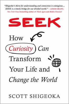Seek : how curiosity can transform your life and change the world cover image