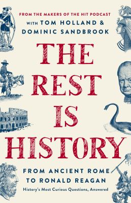 The rest is history : history's most curious questions answered cover image