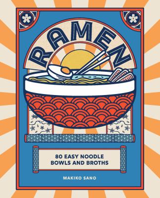 Ramen : 80 easy noodle bowls and broths cover image