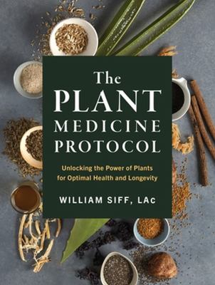 The plant medicine protocol : unlocking the power of plants for optimal health and longevity cover image