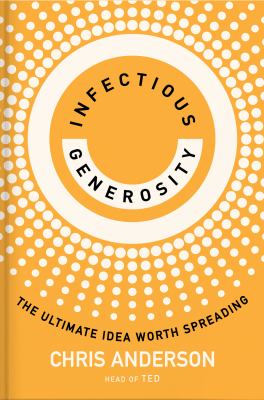 Infectious generosity : the ultimate idea worth spreading cover image