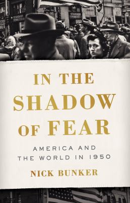 In the shadow of fear : America and the world in 1950 cover image
