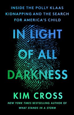 In light of all darkness : inside the Polly Klaas kidnapping and the search for America's child cover image