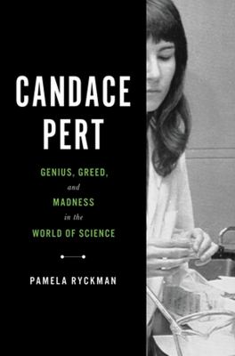 Candace Pert : genius, greed, and madness in the world of science cover image