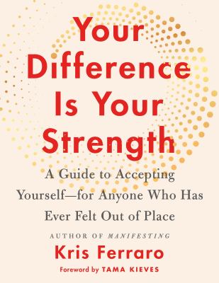 Your difference is your strength : a guide to accepting yourself--for anyone who has ever felt out of place cover image