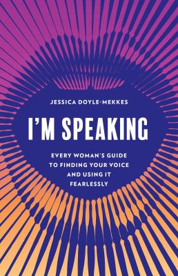 I'm speaking : every woman's guide to finding your voice and using it fearlessly cover image
