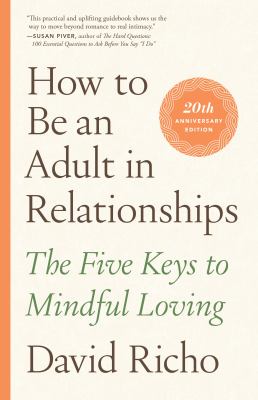 How to be an adult in relationships : the five keys to mindful loving cover image
