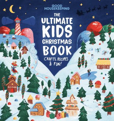 The ultimate kids Christmas book : crafts, recipes & fun! cover image