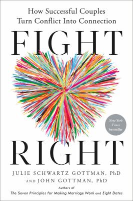 Fight right : how successful couples turn conflict into connection cover image