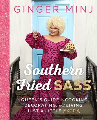 Southern fried sass : a queen's guide to cooking, decorating, and living just a little "extra" cover image
