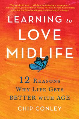 Learning to love midlife : 12 reasons why life gets better with age cover image